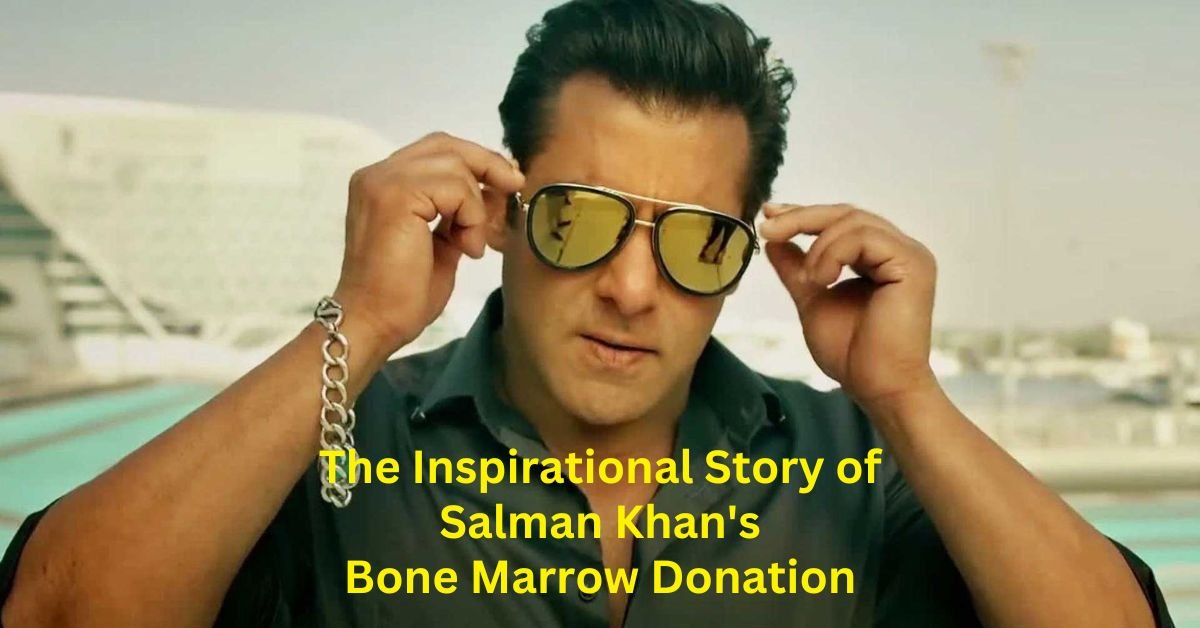 The Inspirational Story of Salman Khan's Bone Marrow Donation