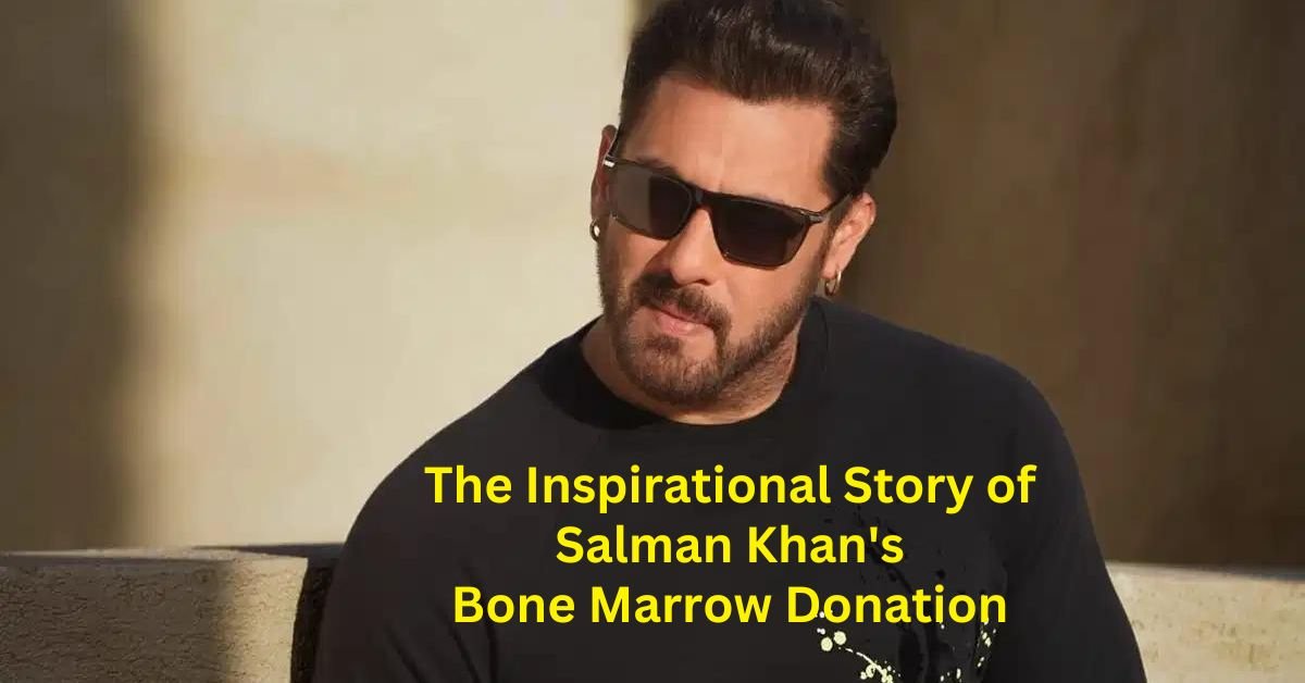 The Inspirational Story of Salman Khan's Bone Marrow Donation