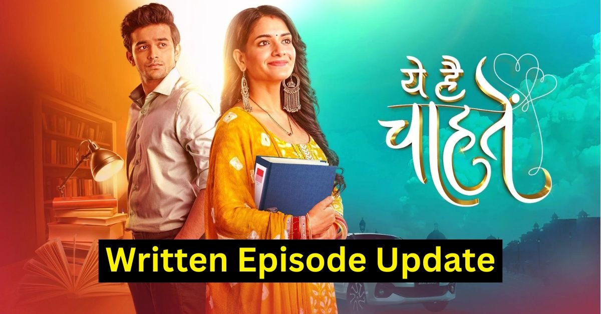 Yeh Hai Chahatein 7th August 2024 Written Update